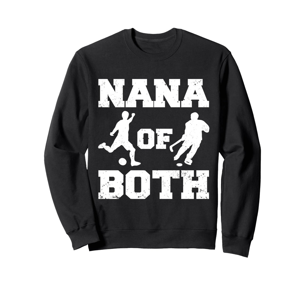 Nana Both Funny Soccer Hockey Nana Sweatshirt - Trendy Graphic Men Women - T-Shirt, Sweatshirt, Hoodie
