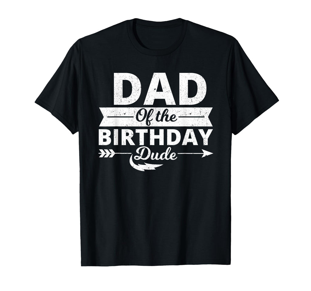 Dad Birthday Dude Party B Day Proud T-Shirt - Graphic Print Men Women - T-Shirt, Sweatshirt, Hoodie