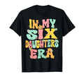 6 Six Daughters Dad Mom My 6 Six Daughters T-Shirt - Trendy Graphic Unisex - T-Shirt, Sweatshirt, Hoodie