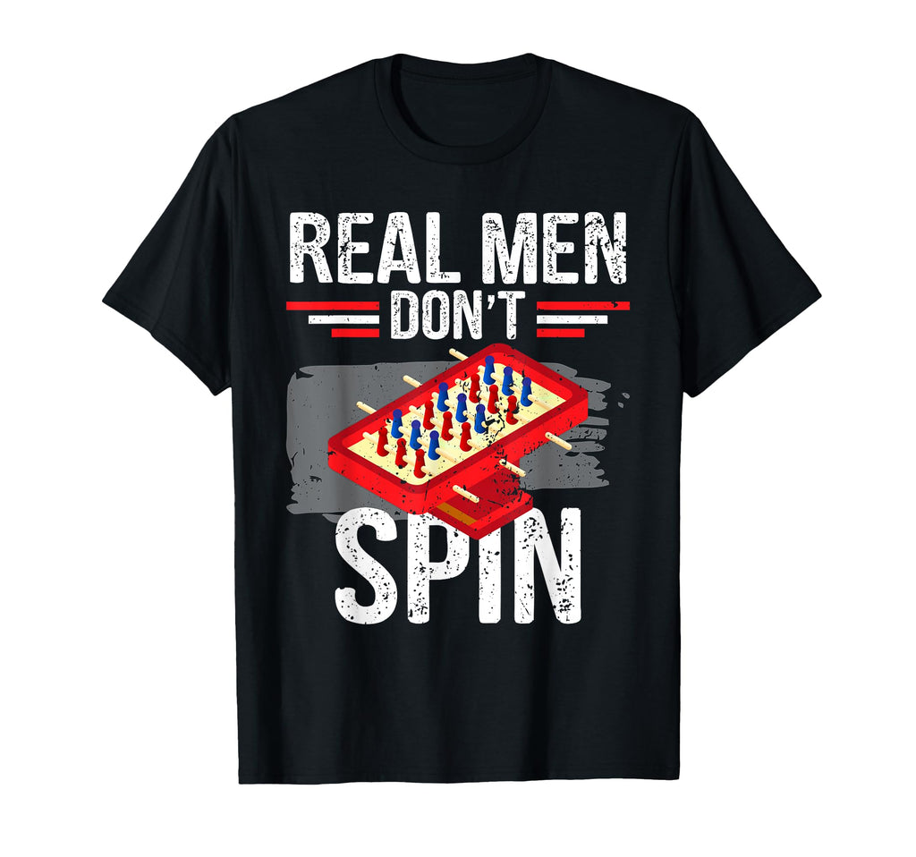 Real Dont Spin Funny Foosball Game T-Shirt - Aesthetic Graphic for Adults - T-Shirt, Sweatshirt, Hoodie