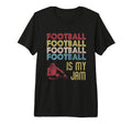 Football Is My Jam Fun Sport Lover T-Shirt - Fun Novelty Design for Adults - T-Shirt, Sweatshirt, Hoodie