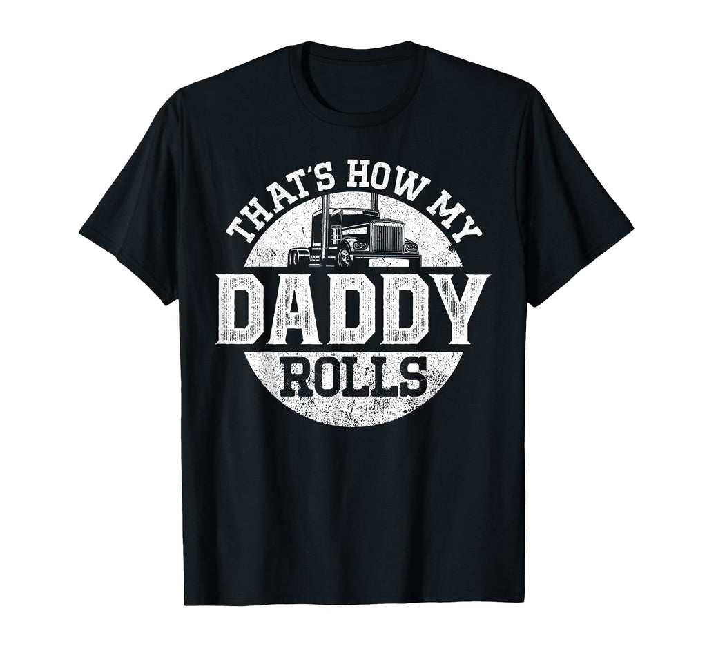 Trucker Truck Driver Dad Son Daughter T-Shirt - Novelty Apparel for Adults - T-Shirt, Sweatshirt, Hoodie