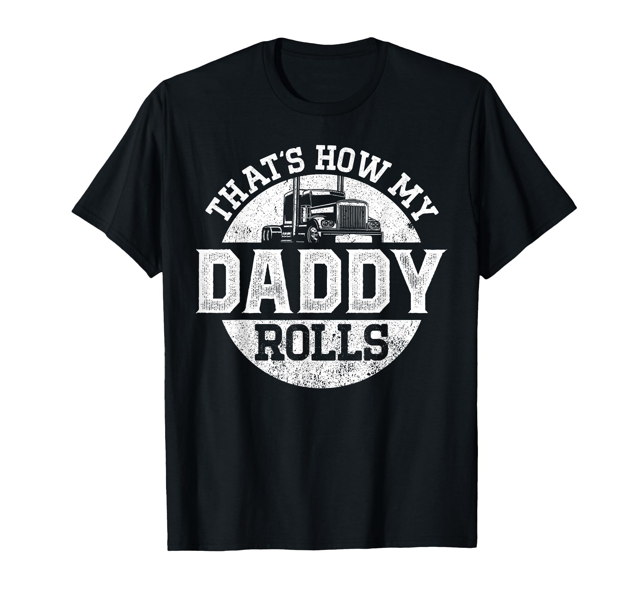 Trucker Truck Driver Dad Son Daughter T-Shirt - Novelty Apparel for Adults - T-Shirt, Sweatshirt, Hoodie