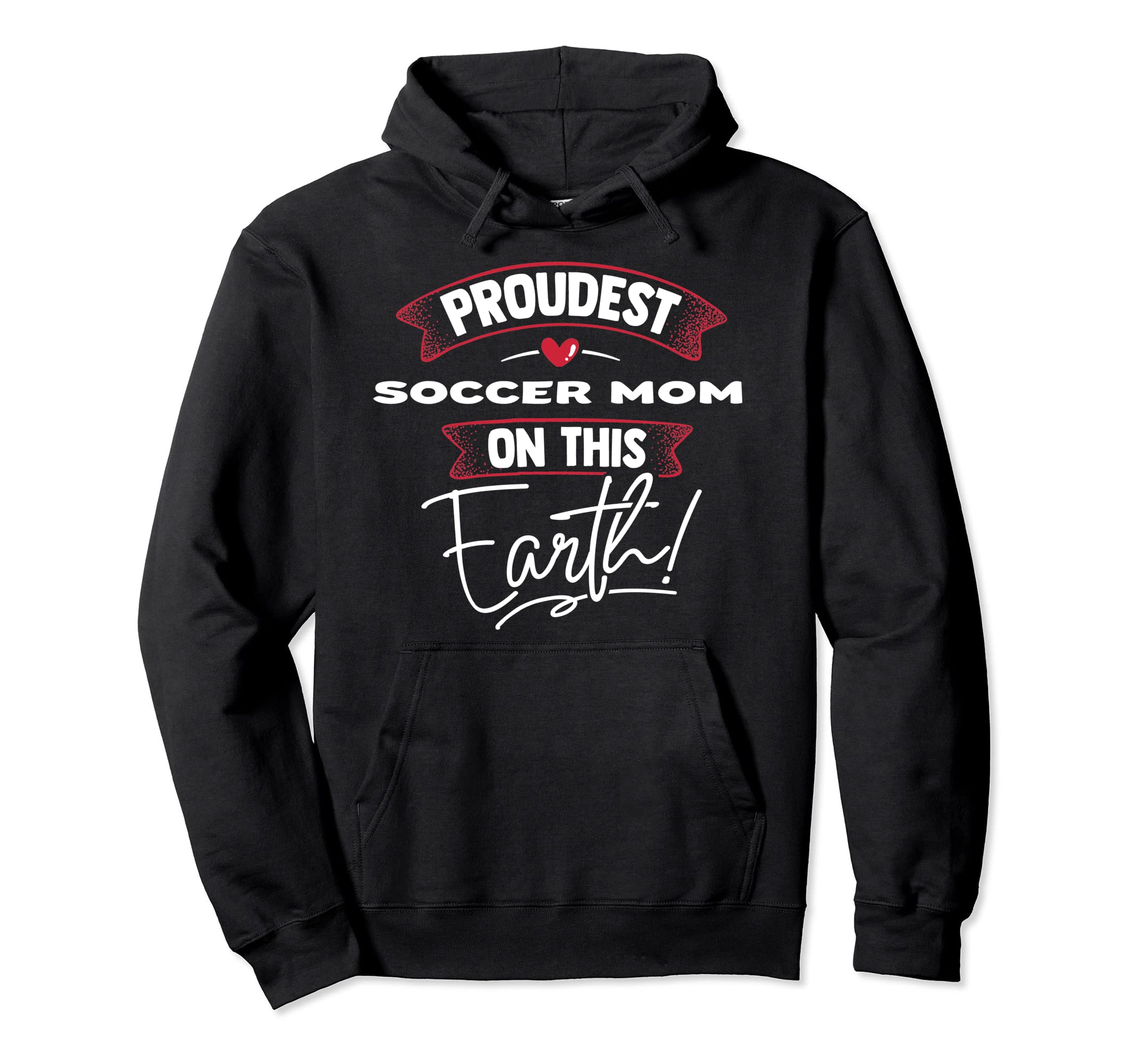 Proudest Soccer Mom This Earth Mothers Hoodie - Trendy Graphic for Adults - T-Shirt, Sweatshirt, Hoodie