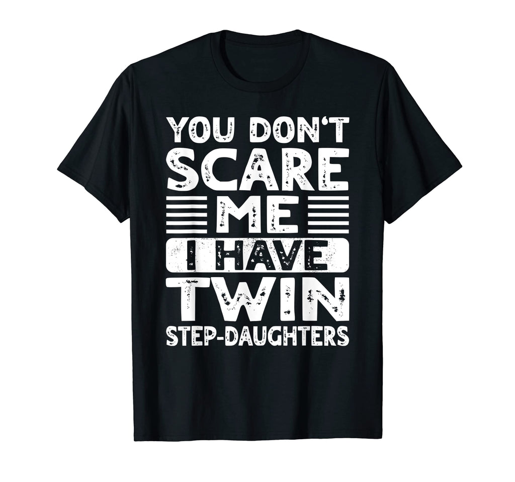 You Dont Scare Me I Have Twin Step T-Shirt - Aesthetic Graphic Men Women - T-Shirt, Sweatshirt, Hoodie