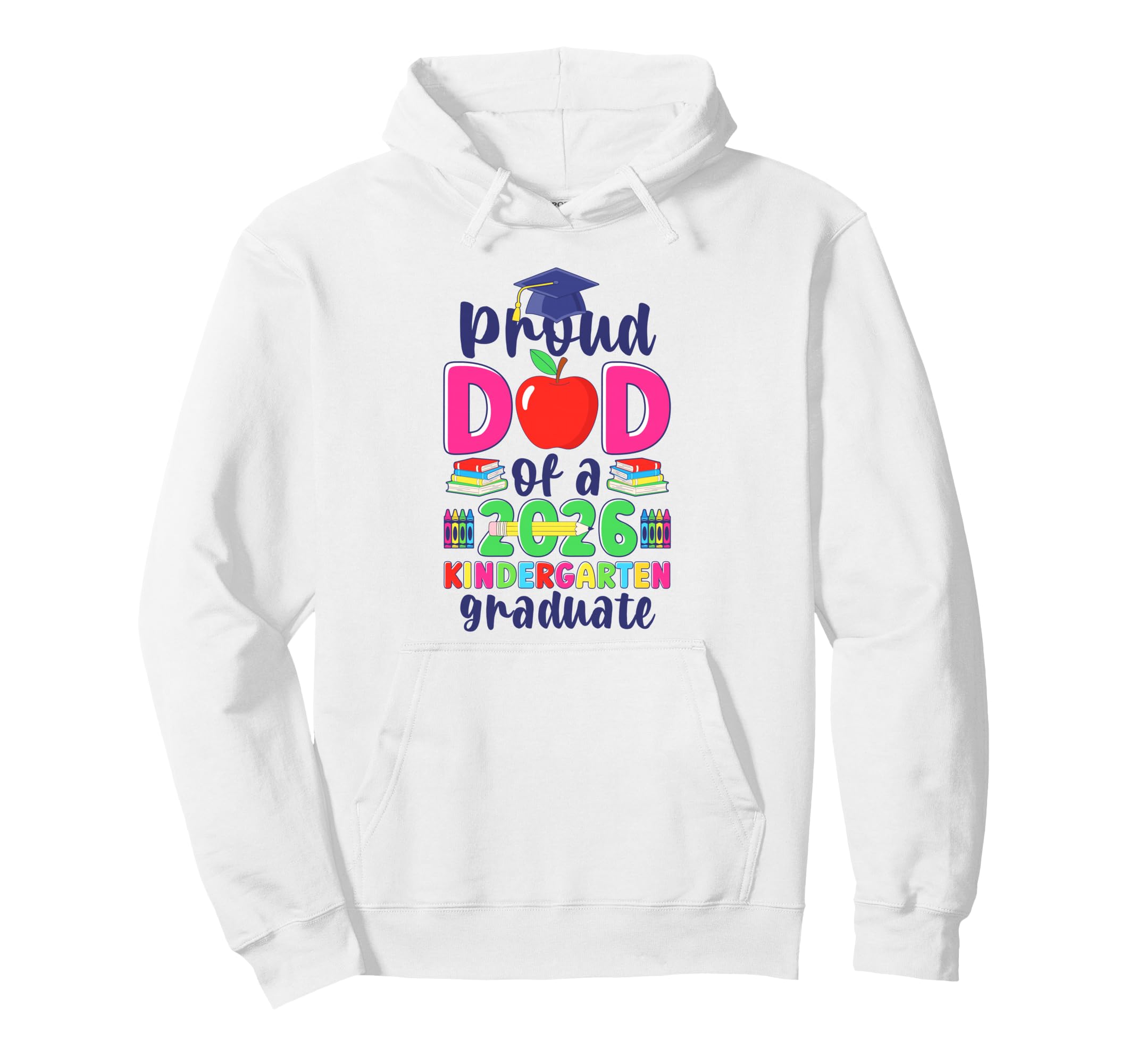 Proud Dad 2026 Kindergarten Graduate Hoodie - Aesthetic Graphic for Adults - T-Shirt, Sweatshirt, Hoodie
