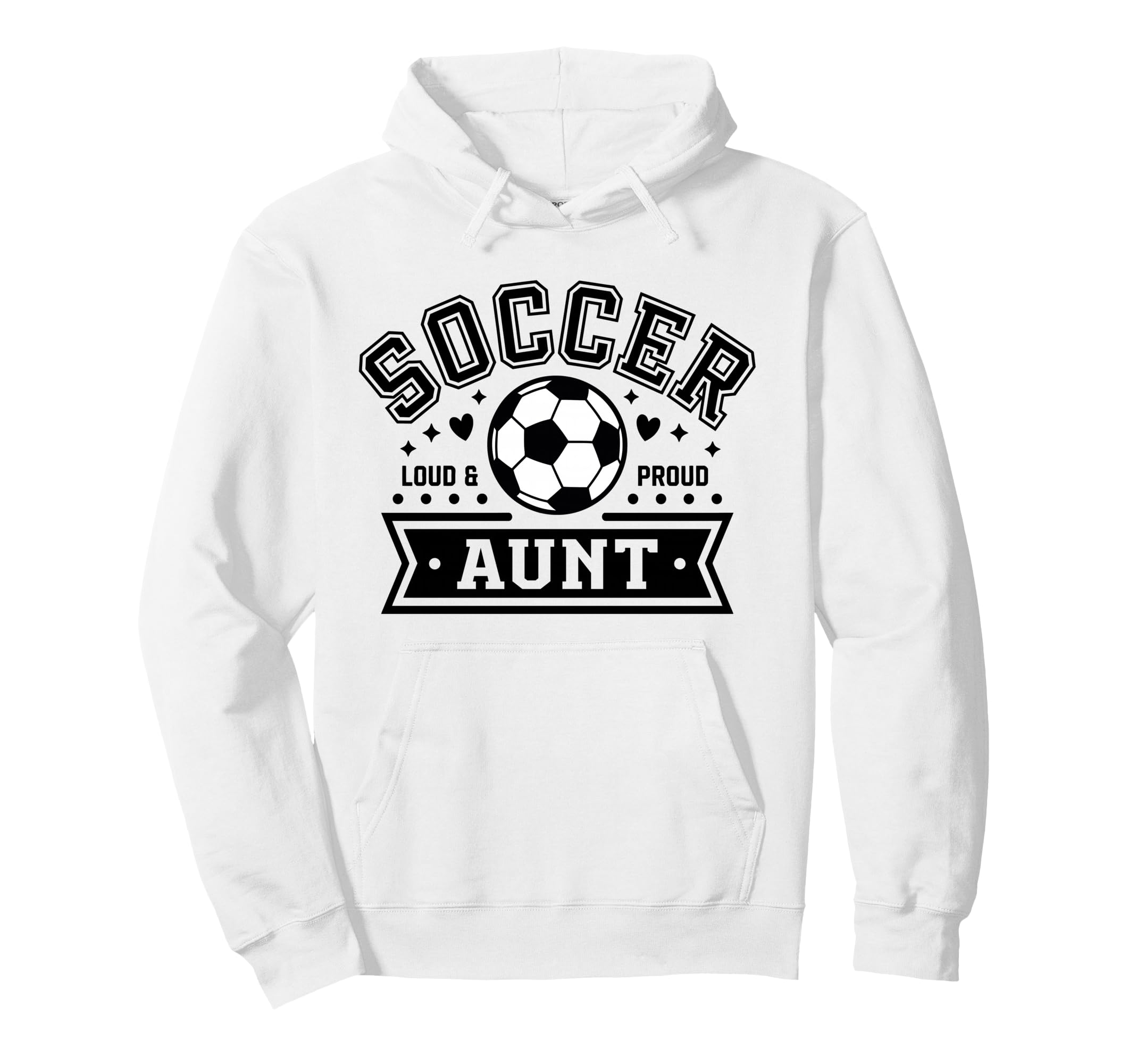 Loud Proud Soccer Aunt Auntie Team Hoodie - Aesthetic Graphic for Adults - T-Shirt, Sweatshirt, Hoodie