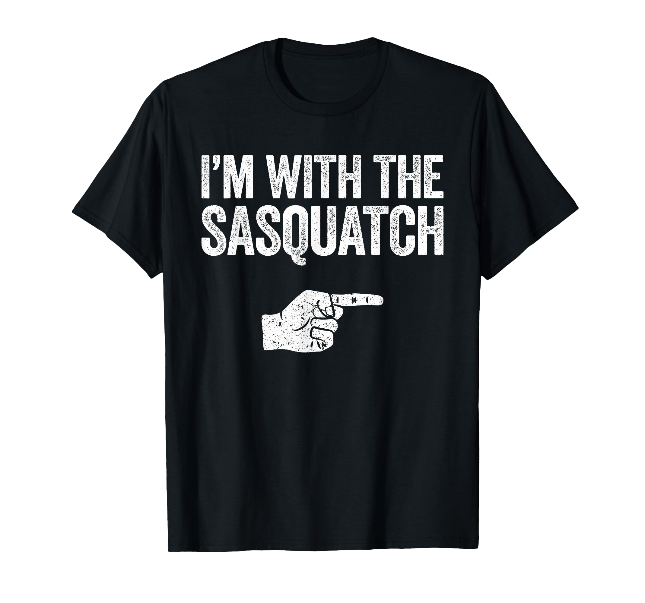 Im Sasquatch Matching Sasquatch T-Shirt - Fun Novelty Design Unisex - T-Shirt, Sweatshirt, Hoodie