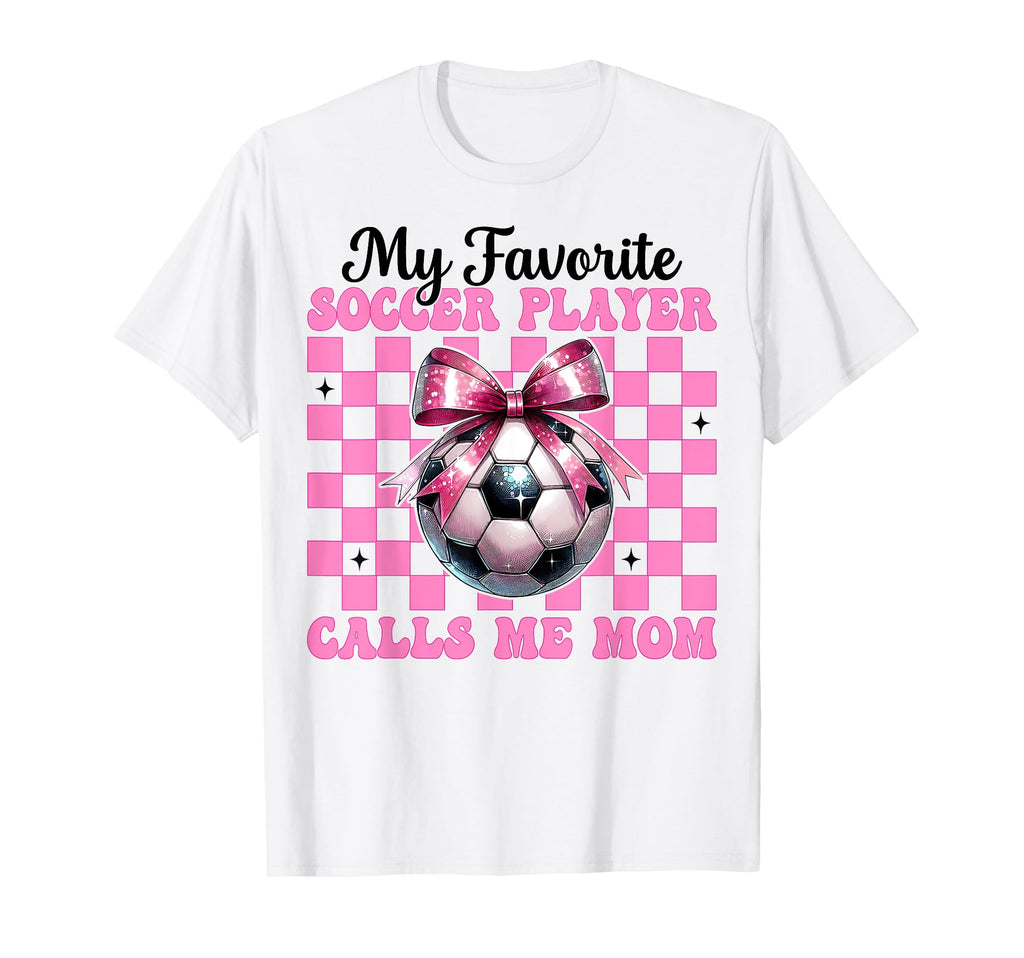 My Favorite Soccer Player Calls Me T-Shirt - Fun Novelty Design Men Women - T-Shirt, Sweatshirt, Hoodie
