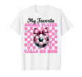 My Favorite Soccer Player Calls Me T-Shirt - Fun Novelty Design Men Women - T-Shirt, Sweatshirt, Hoodie