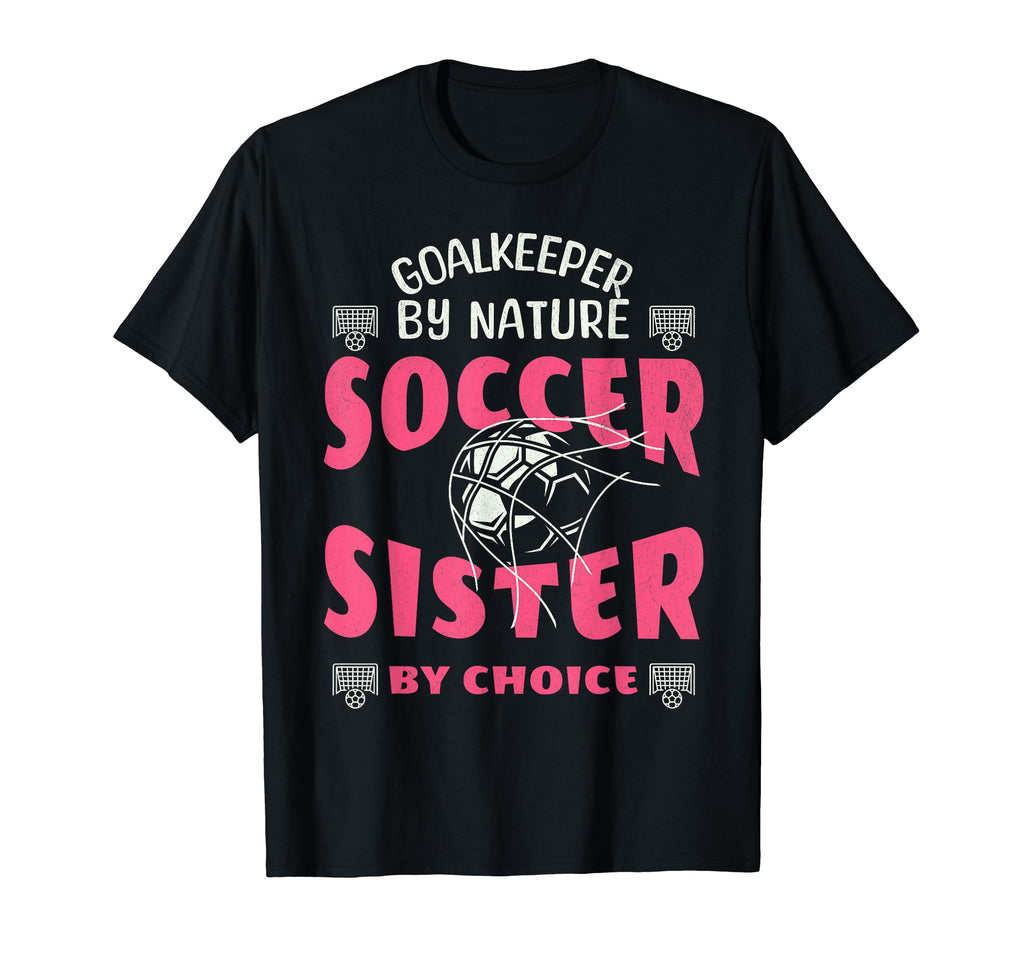 Goalkeeper Nature Soccer Sister Funny T-Shirt - Custom Art Print Men Women - T-Shirt, Sweatshirt, Hoodie