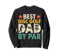 Best Disc Golf Dad Par Basket Golfer Sweatshirt - Aesthetic Graphic Unisex - T-Shirt, Sweatshirt, Hoodie