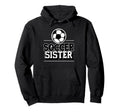 Fuuny Soccer Sister Soccer Player Hoodie - Streetwear Style for Adults - T-Shirt, Sweatshirt, Hoodie