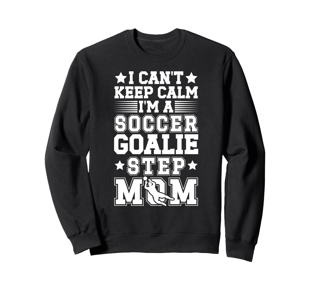Im Soccer Goalie Step Mom Soccer Sweatshirt - Minimalist Print for Adults - T-Shirt, Sweatshirt, Hoodie