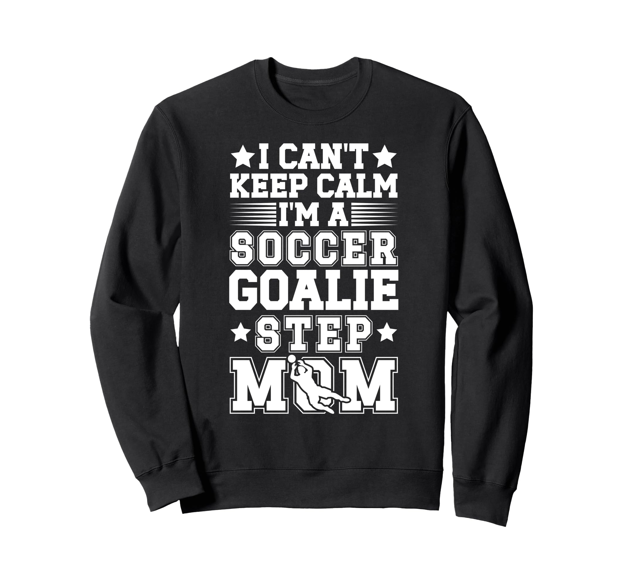 Im Soccer Goalie Step Mom Soccer Sweatshirt - Minimalist Print for Adults - T-Shirt, Sweatshirt, Hoodie
