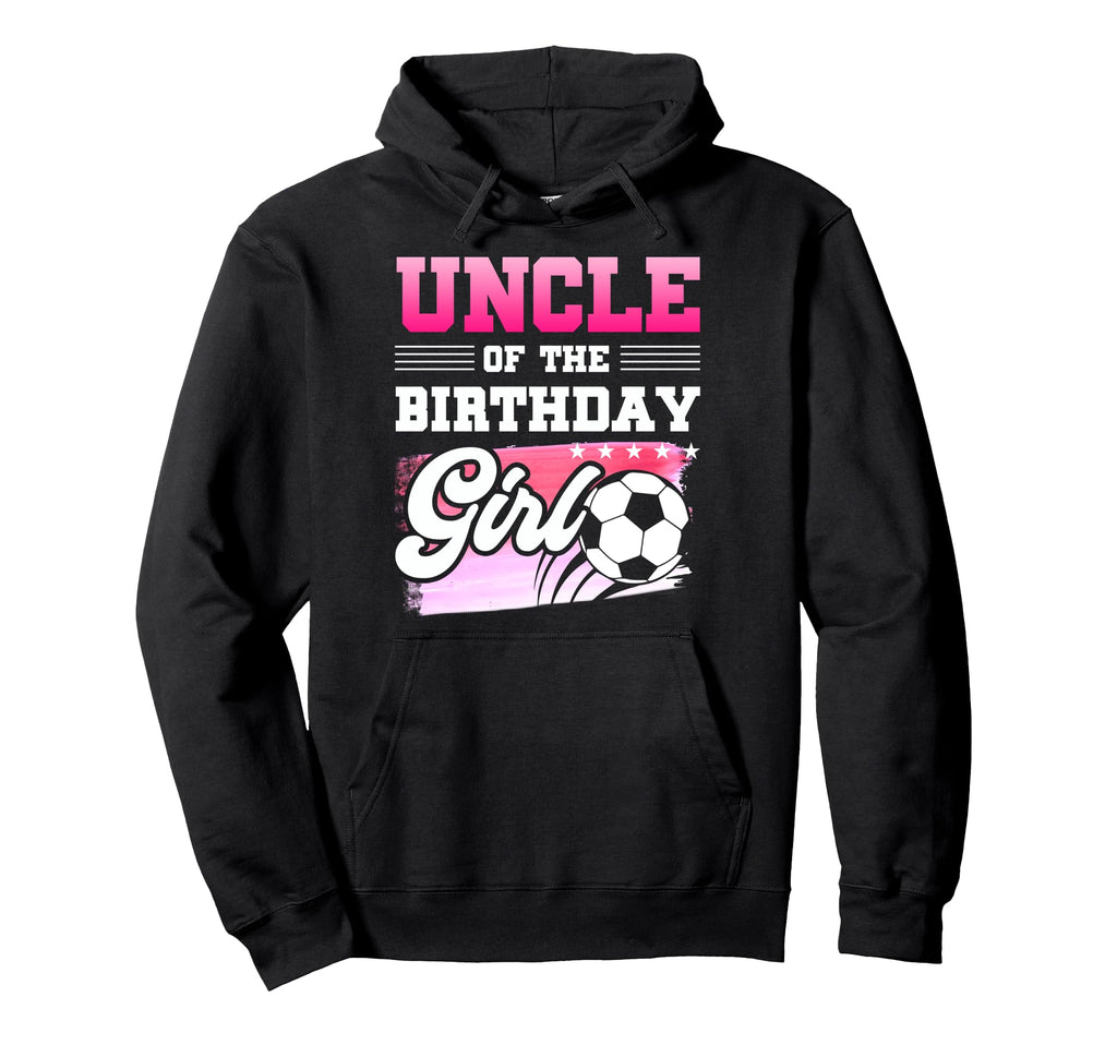 Uncle Birthday Soccer Players Sport Hoodie - Novelty Apparel Unisex - T-Shirt, Sweatshirt, Hoodie