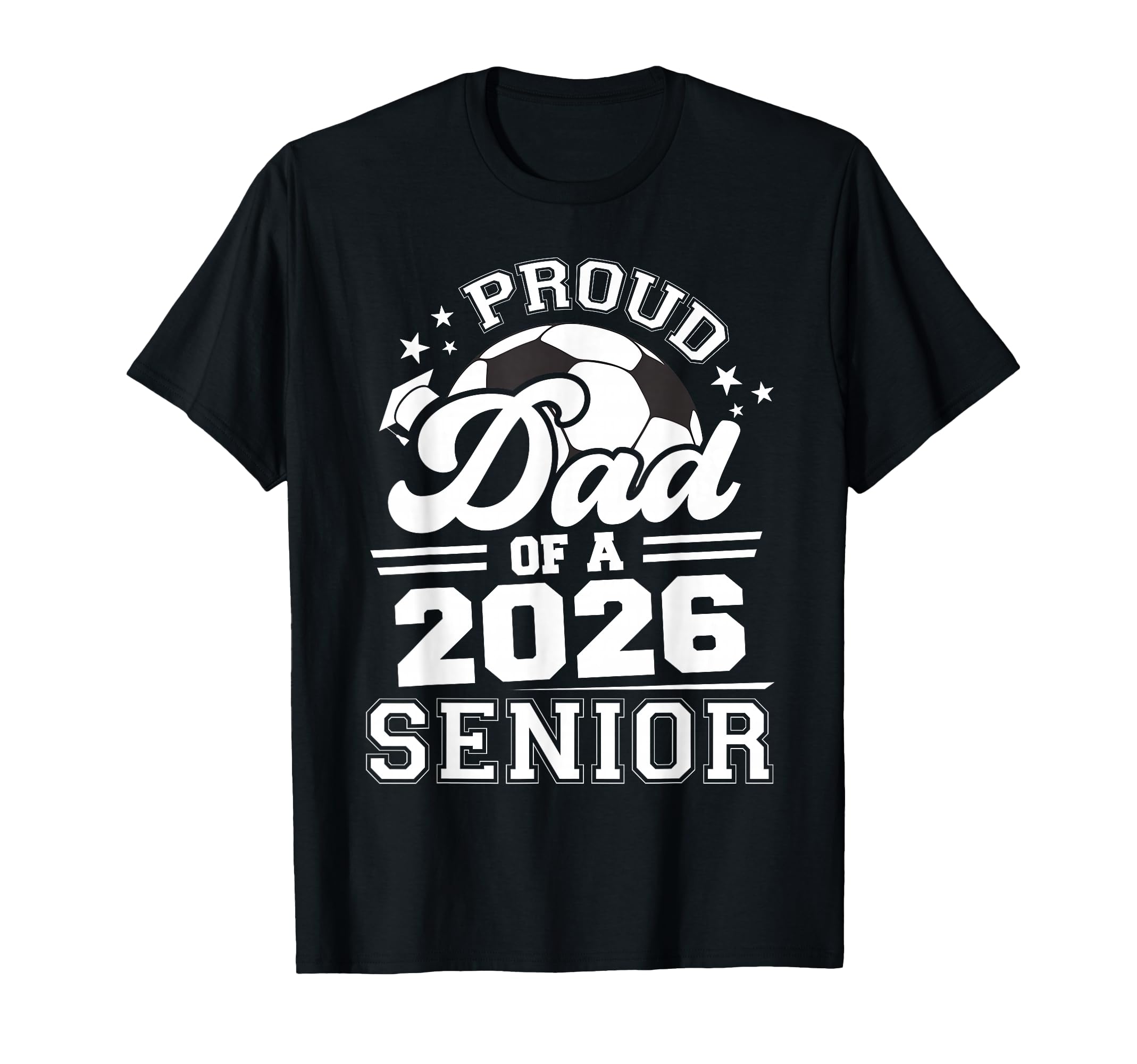 Proud Dad 2026 Senior Soccer T-Shirt - Aesthetic Graphic Men Women - T-Shirt, Sweatshirt, Hoodie