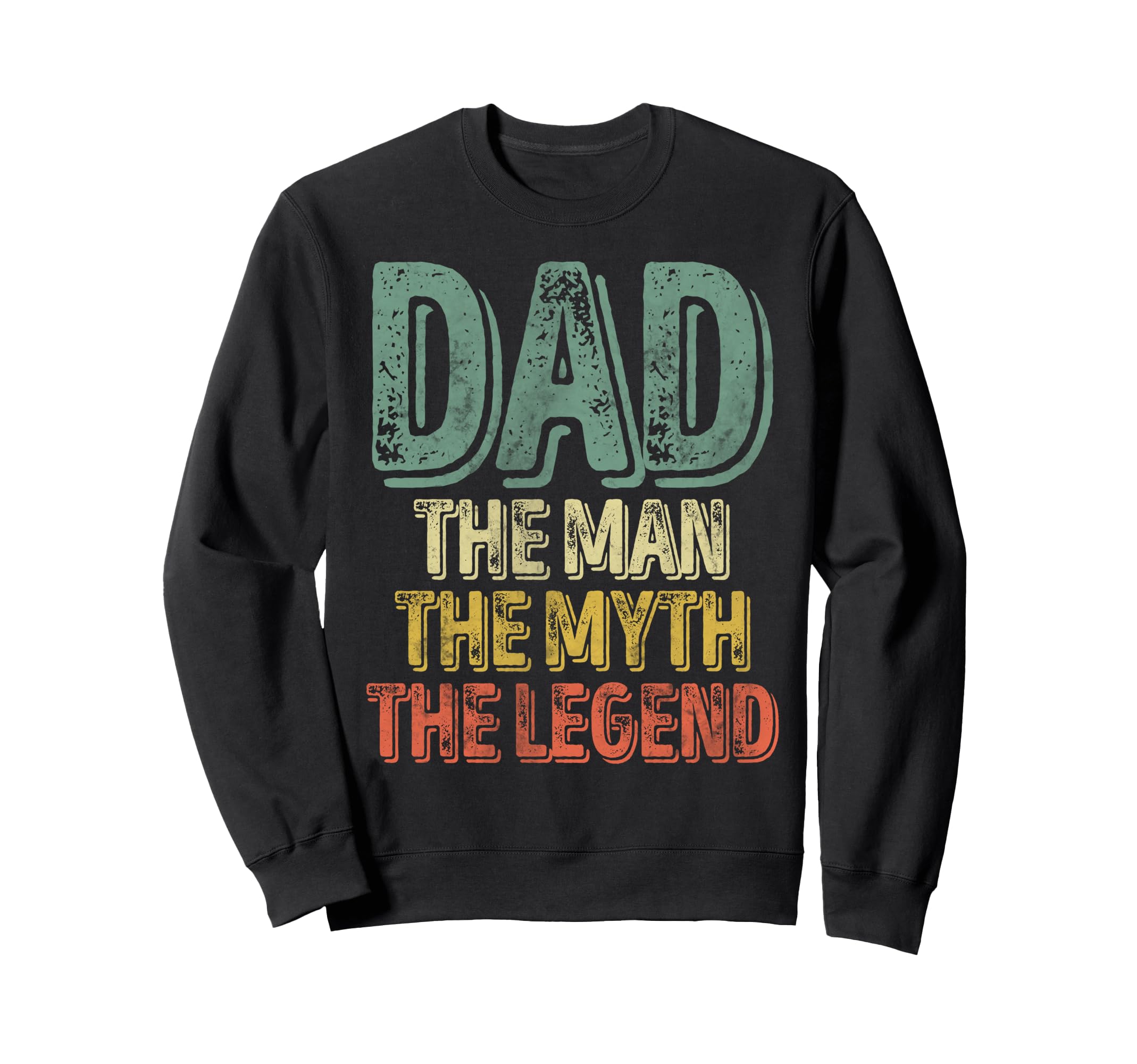Dad Myth Legend Fathers Day Sweatshirt - Casual Everyday Wear for Adults - T-Shirt, Sweatshirt, Hoodie
