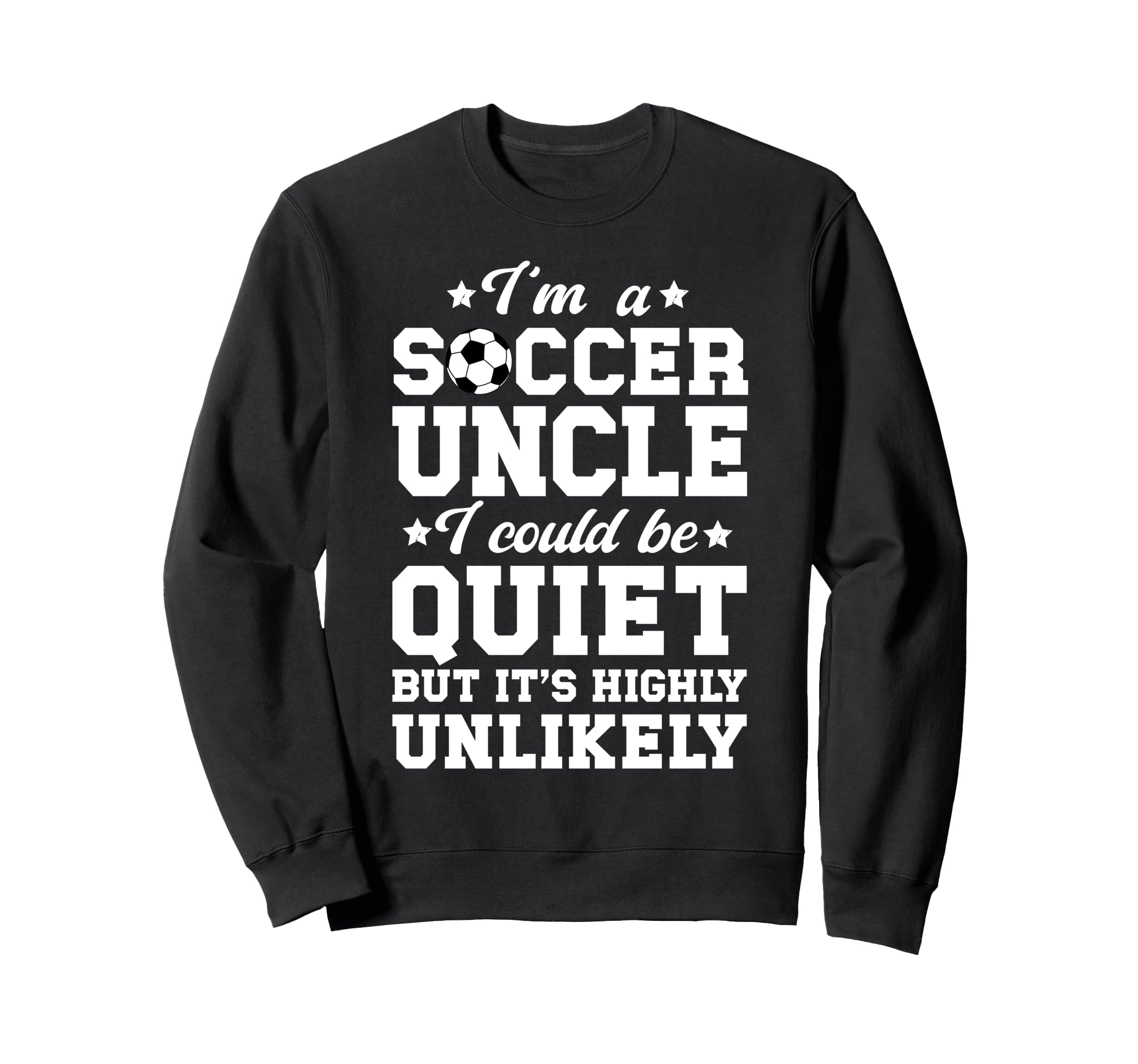 Im Soccer Uncle Soccer Player Uncle Sweatshirt - Aesthetic Graphic Unisex - T-Shirt, Sweatshirt, Hoodie