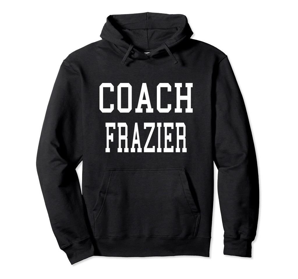 Coach Frazier Custom Football Soccer Hoodie - Custom Art Print for Adults - T-Shirt, Sweatshirt, Hoodie