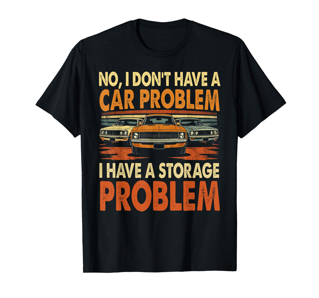 No I Dont Have Car Problem Storage T-Shirt - Aesthetic Graphic Unisex - T-Shirt, Sweatshirt, Hoodie