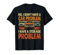 No I Dont Have Car Problem Storage T-Shirt - Aesthetic Graphic Unisex - T-Shirt, Sweatshirt, Hoodie