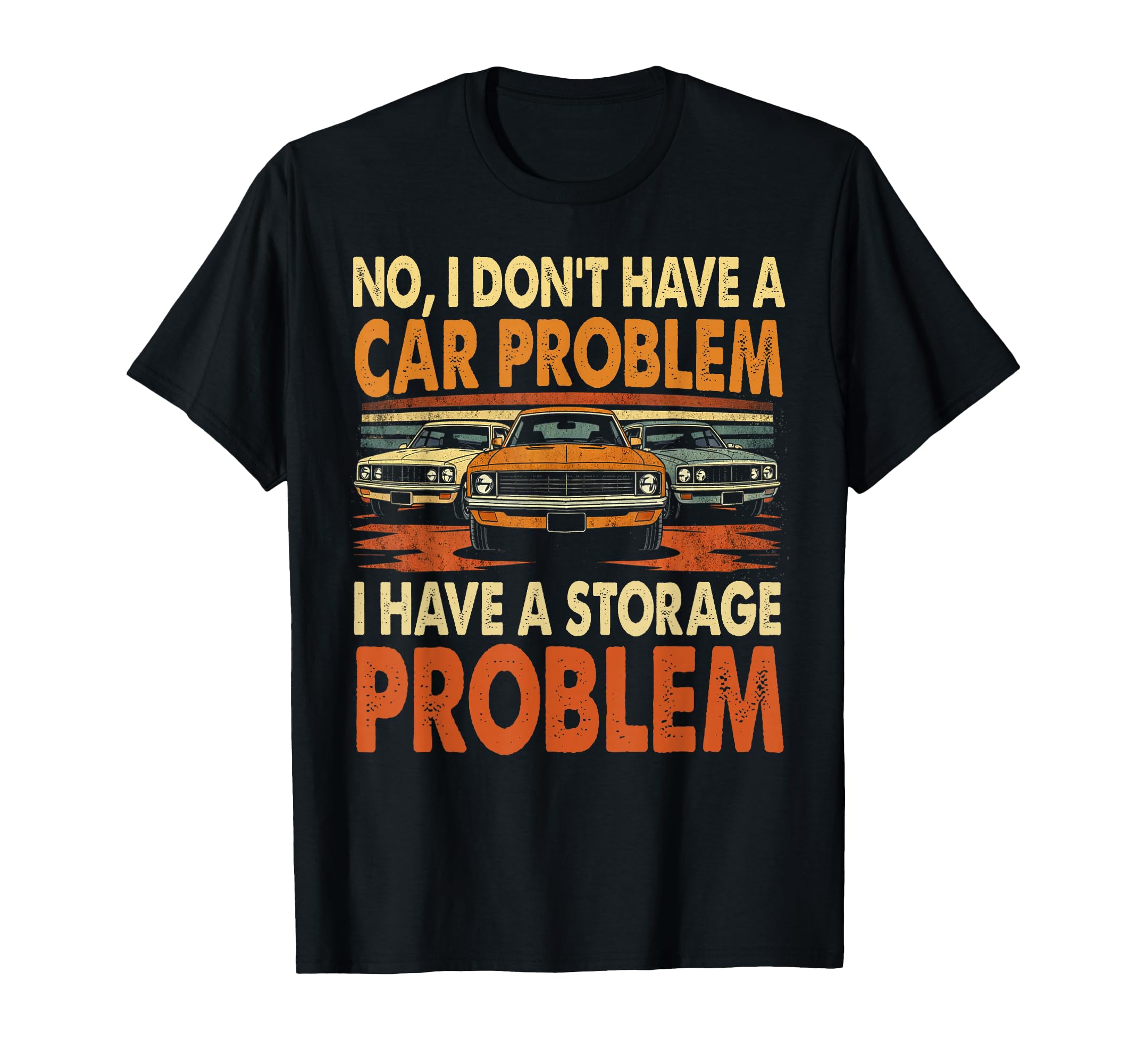 No I Dont Have Car Problem Storage T-Shirt - Aesthetic Graphic Unisex - T-Shirt, Sweatshirt, Hoodie