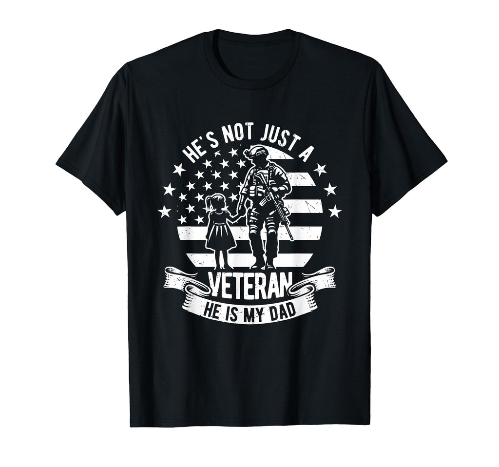 Hes Not Just Veteran He Is My Dad T-Shirt - Unique Graphic for Adults - T-Shirt, Sweatshirt, Hoodie