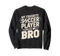 My Favorite Soccer Player Calls Me Sweatshirt - Novelty Apparel Men Women - T-Shirt, Sweatshirt, Hoodie