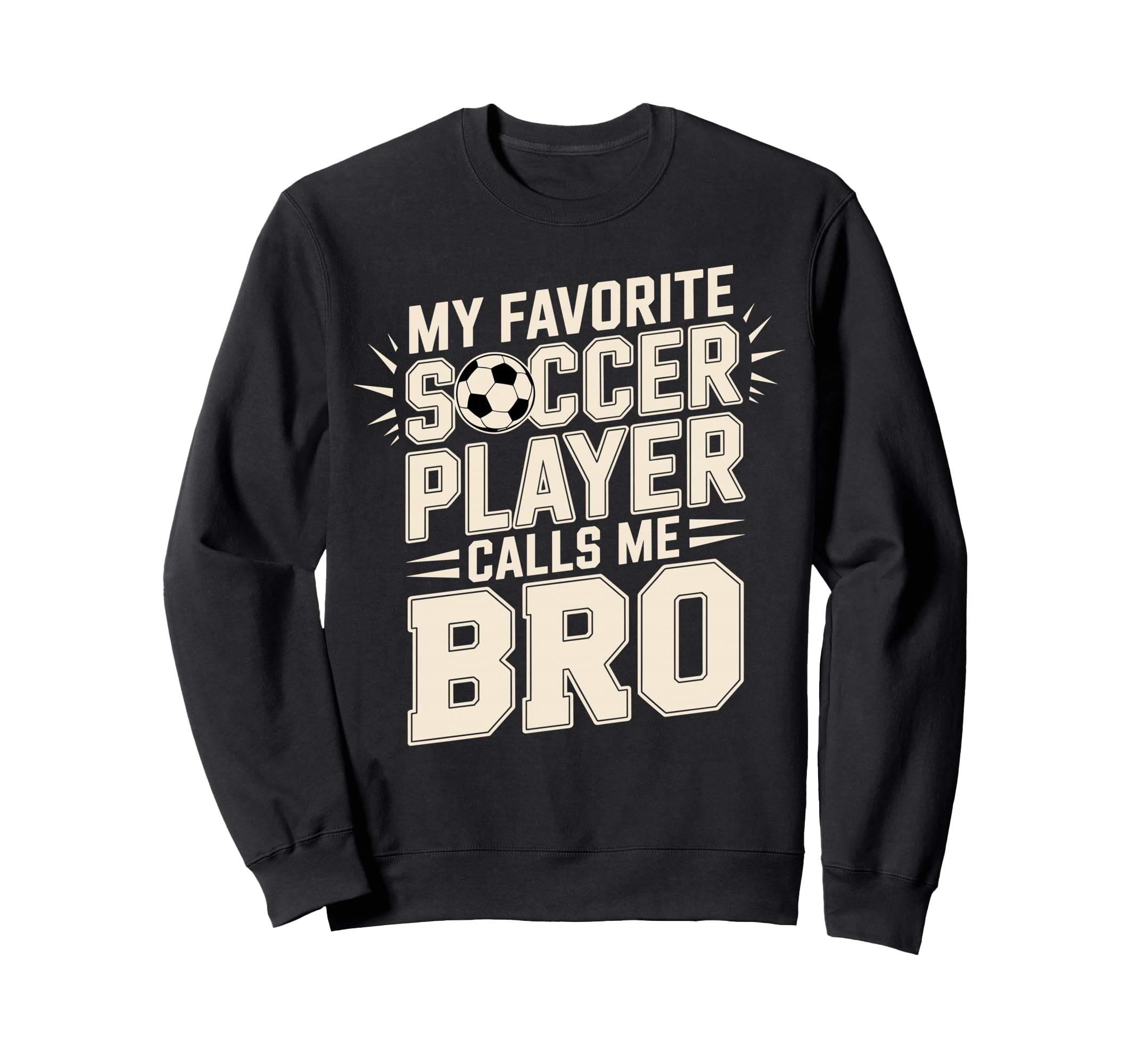 My Favorite Soccer Player Calls Me Sweatshirt - Novelty Apparel Men Women - T-Shirt, Sweatshirt, Hoodie