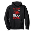 My Daddy Is Truck Driver Trucker Dad Hoodie - Aesthetic Graphic Men Women - T-Shirt, Sweatshirt, Hoodie