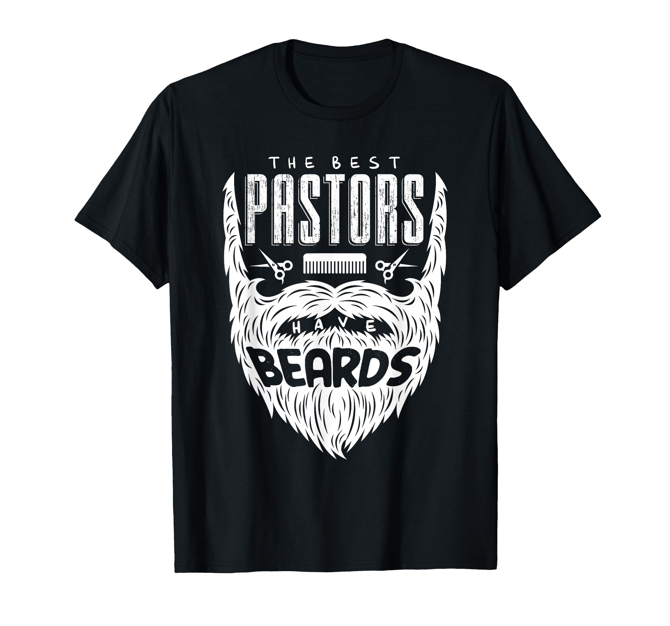 Best Pastors Have Beards Funny T-Shirt - Novelty Apparel Unisex - T-Shirt, Sweatshirt, Hoodie