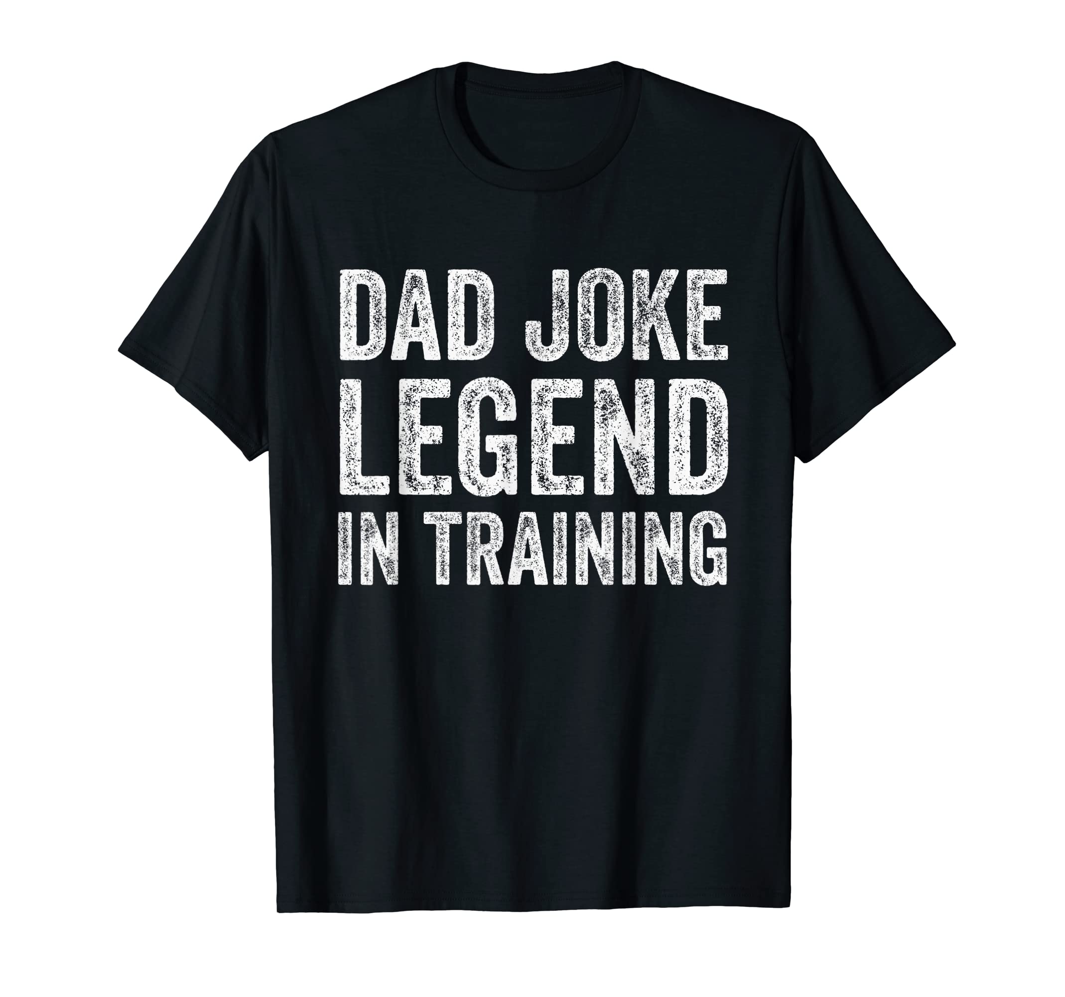 Dad Joke Legend Training T-Shirt - Trendy Graphic Men Women - T-Shirt, Sweatshirt, Hoodie