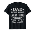 Dad Who Has Everything Except Full T-Shirt - Fun Novelty Design Unisex - T-Shirt, Sweatshirt, Hoodie