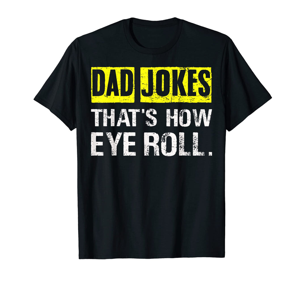 Mens Funny Dad Jokes Thats How Eye T-Shirt - Fun Novelty Design for Adults - T-Shirt, Sweatshirt, Hoodie