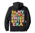 My Basketball Soccer Sister Era Soccer Hoodie - Unique Graphic for Adults - T-Shirt, Sweatshirt, Hoodie