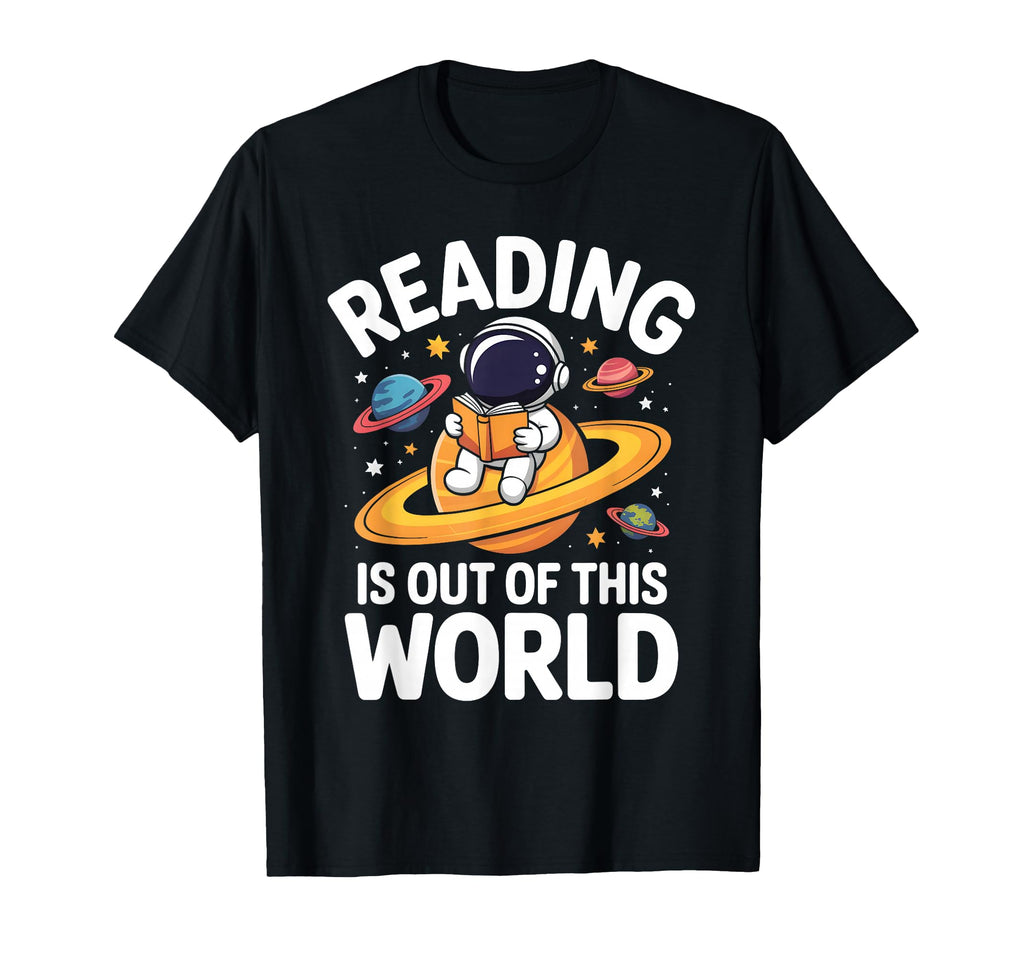 Reading Is Out This World Space Funny T-Shirt - Unique Graphic Unisex - T-Shirt, Sweatshirt, Hoodie