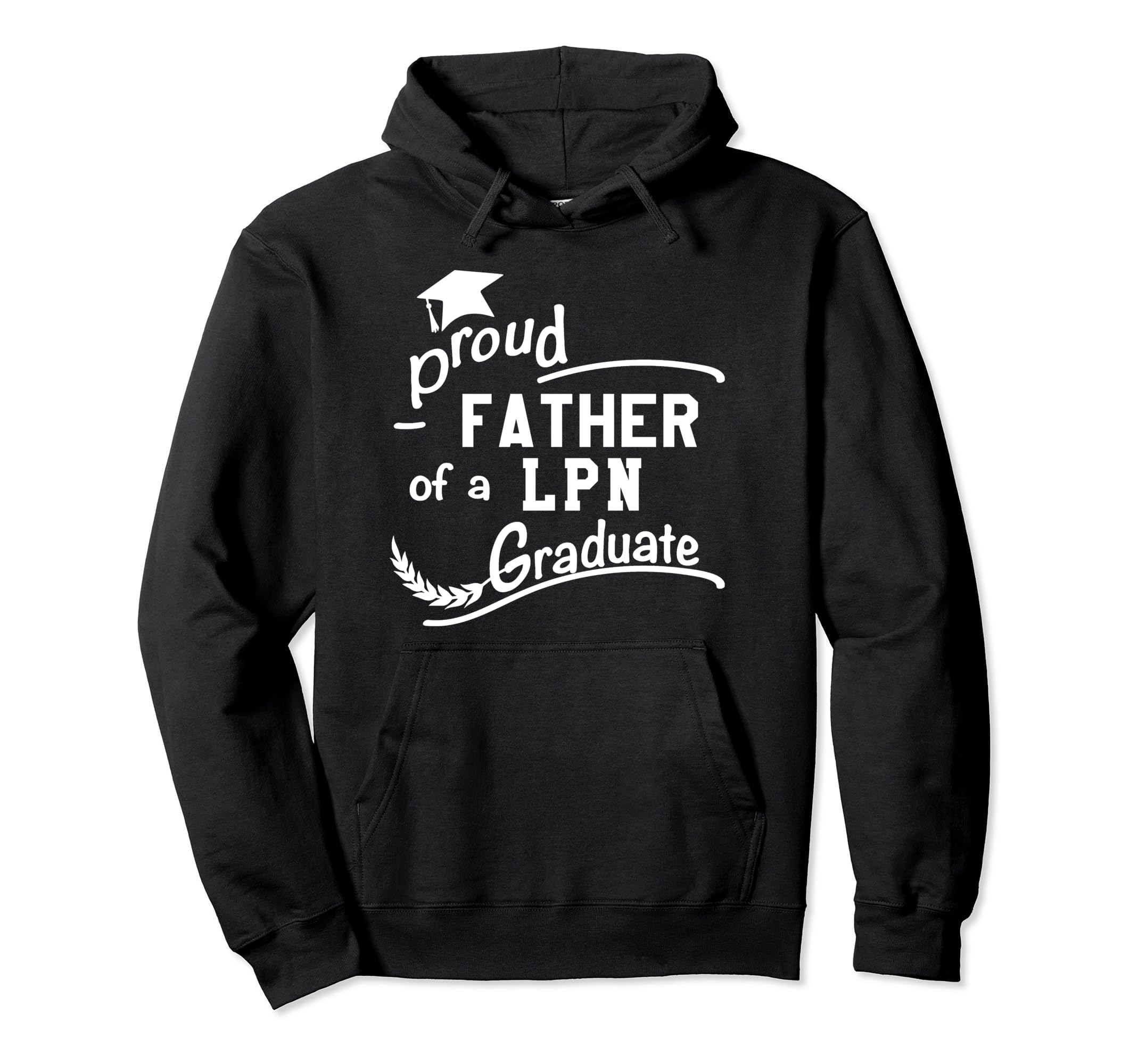 Proud Father Lpn Graduate Nursing Hoodie - Trendy Graphic Men Women - T-Shirt, Sweatshirt, Hoodie