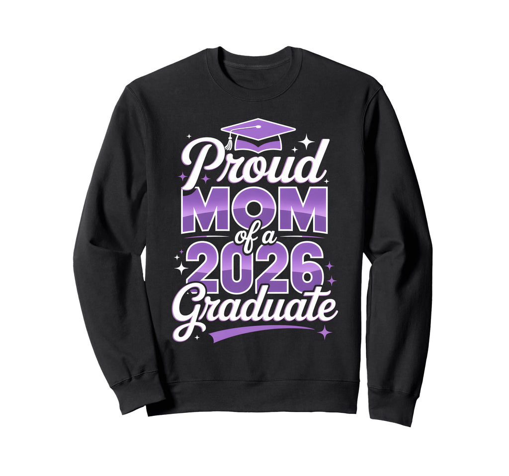 Proud Mom 2026 Graduate Graduation Sweatshirt - Trendy Graphic Men Women - T-Shirt, Sweatshirt, Hoodie