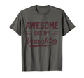 Awesome Like My Daughter Dad Funny T-Shirt - Custom Art Print Unisex - T-Shirt, Sweatshirt, Hoodie