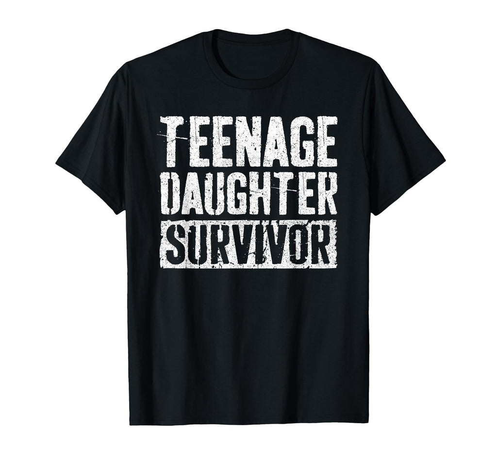Teenage Daughter Survivor Funny Fathers T-Shirt - Trendy Graphic Men Women - T-Shirt, Sweatshirt, Hoodie