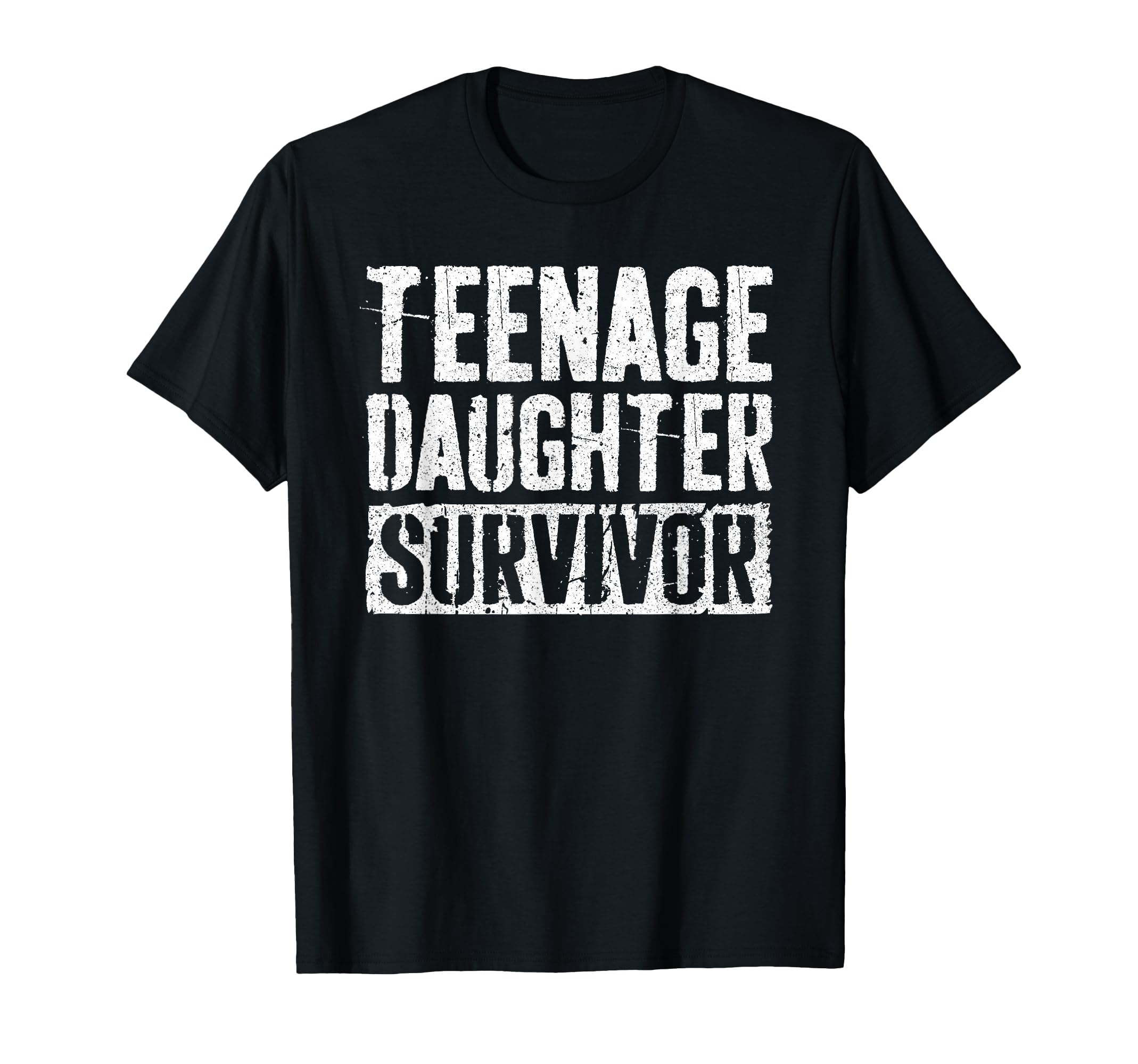 Teenage Daughter Survivor Funny Fathers T-Shirt - Trendy Graphic Men Women - T-Shirt, Sweatshirt, Hoodie