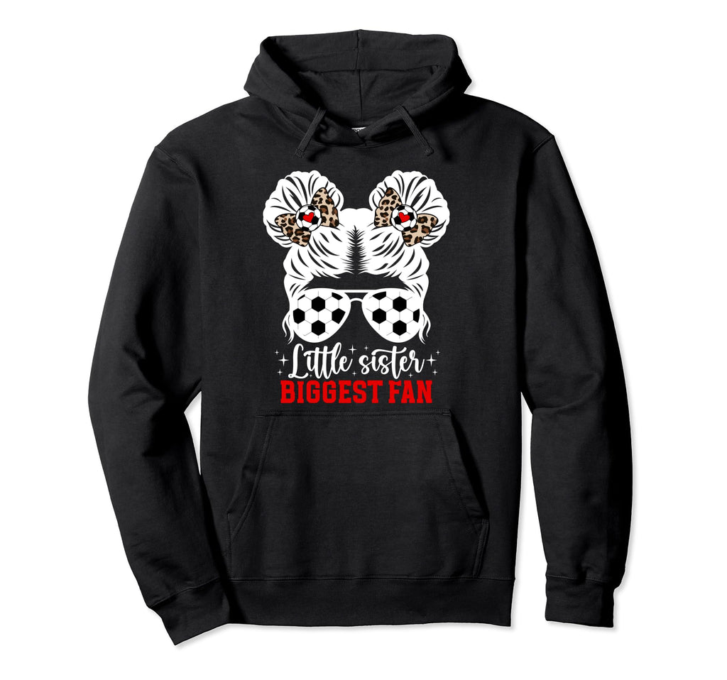Biggest Fan Soccer Sister Soccer Hoodie - Fun Novelty Design Men Women - T-Shirt, Sweatshirt, Hoodie