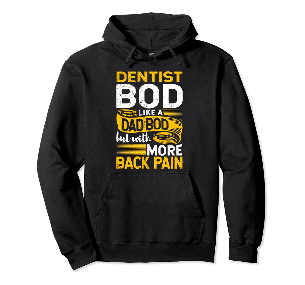Dentist Bod Like Dad Bod Funny Dentistry Hoodie - Unique Graphic Unisex - T-Shirt, Sweatshirt, Hoodie