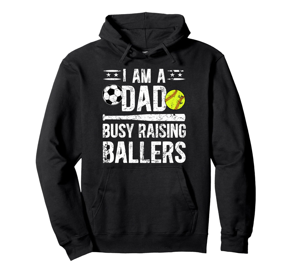 I Am Dad Busy Raising Ballers Softball Hoodie - Graphic Print Men Women - T-Shirt, Sweatshirt, Hoodie