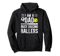 I Am Dad Busy Raising Ballers Softball Hoodie - Graphic Print Men Women - T-Shirt, Sweatshirt, Hoodie