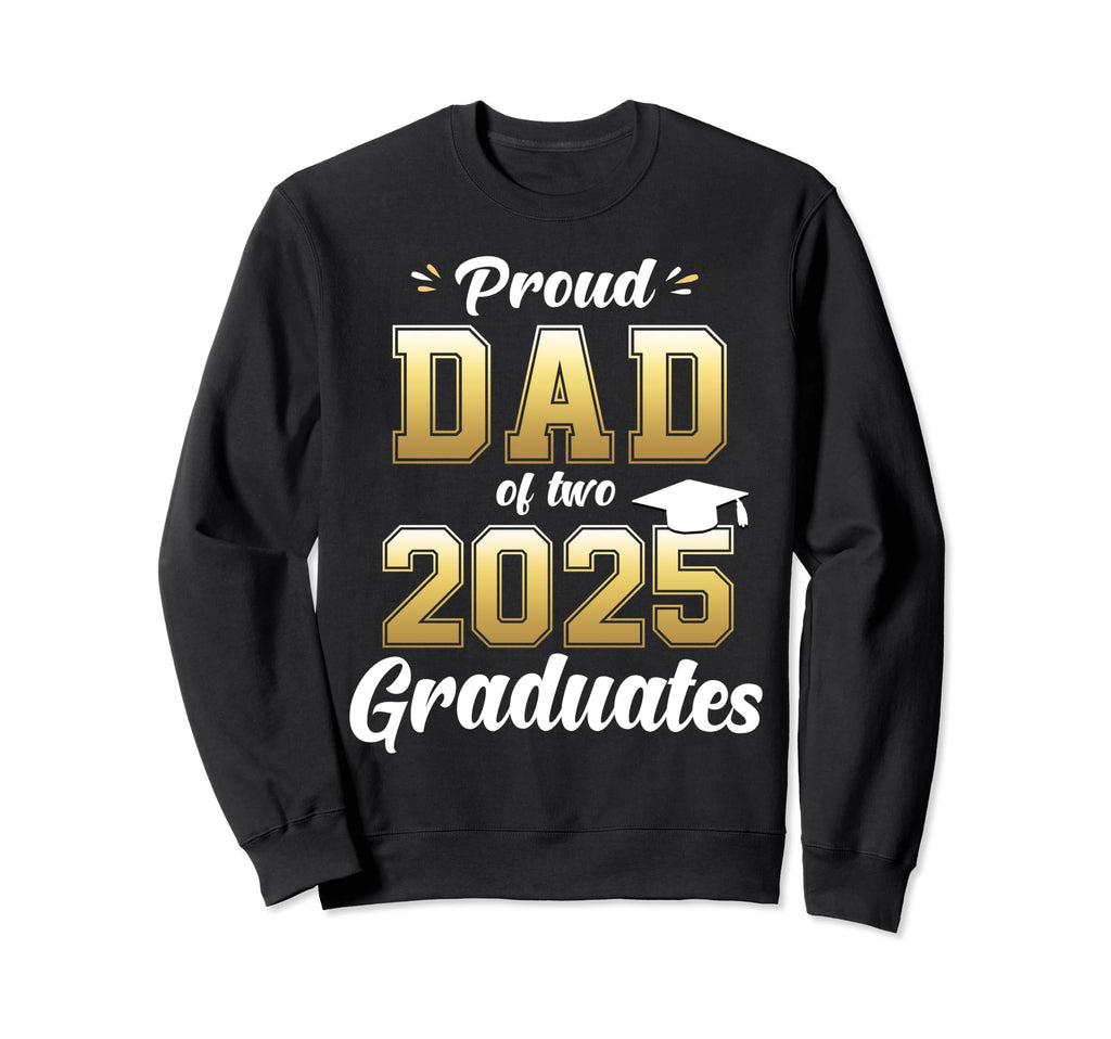 Proud Dad Two 2025 Graduate Sweatshirt - Minimalist Print Unisex - T-Shirt, Sweatshirt, Hoodie