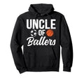 Uncle Ballers Soccer Basketball Uncle Hoodie - Novelty Apparel Unisex - T-Shirt, Sweatshirt, Hoodie