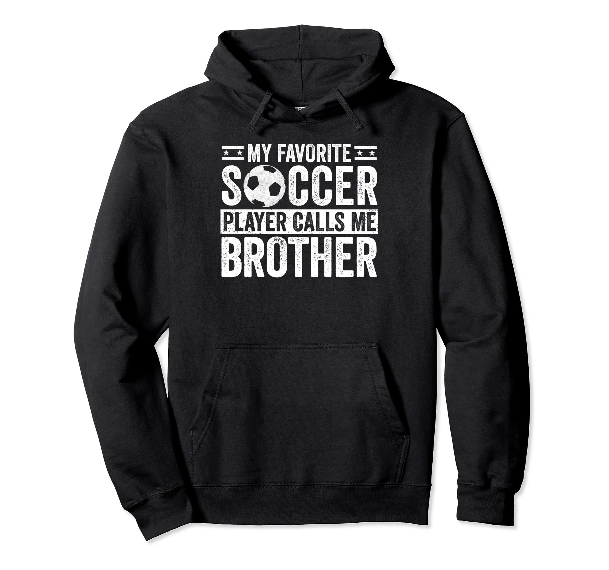 My Favorite Soccer Player Calls Me Brother Hoodie - Unique Graphic Unisex - T-Shirt, Sweatshirt, Hoodie
