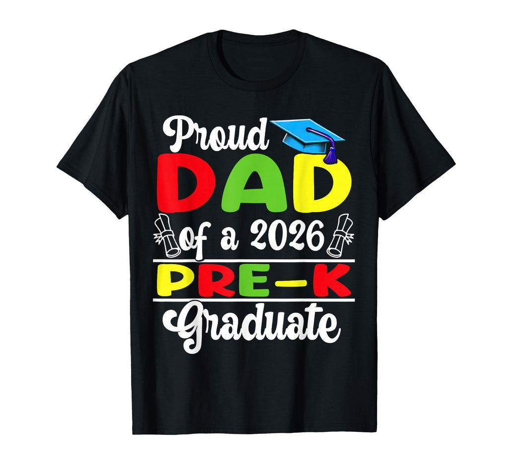 Proud Dad 2026 Pre K Graduate T-Shirt - Aesthetic Graphic Men Women - T-Shirt, Sweatshirt, Hoodie